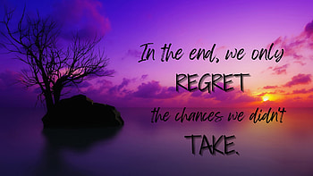 In The End We Only Regret The Chances We Did Not Take Inspirational HD wallpaper