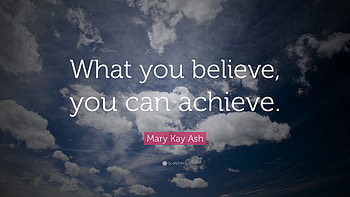 Mary Kay Ash Quote: “What you believe, you can achieve.” HD wallpaper