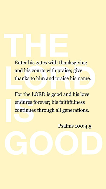 Psalm 100:4-5, love, faithfulness, endures, Bible, generations, good, praise, Lord, gates, Jesus, Christian, thanksgiving, enter, verse, forever, God, Christ HD phone wallpaper