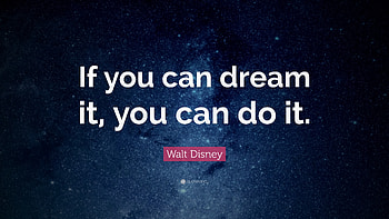 Walt Disney Quote: “If you can dream it, you can do it. HD wallpaper