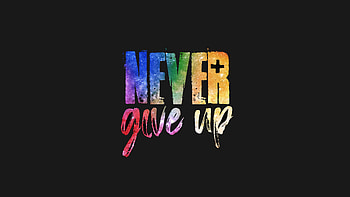 Never Give Up , typography, dark, black HD wallpaper