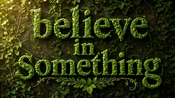 Believe in Something — Moss, Typography HD wallpaper