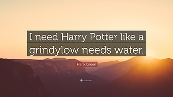 Hank Green Quote: “I need Harry Potter like a grindylow needs water.” HD wallpaper