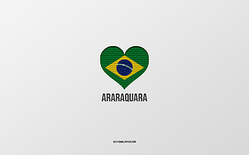 I Love Araraquara, Brazilian cities, Day of Araraquara, gray background, Araraquara, Brazil, Brazilian flag heart, favorite cities, Love Araraquara HD wallpaper