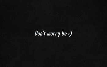 Dont Worry Be Happy, inspiration, msg HD wallpaper