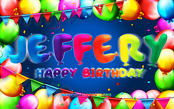 Happy Birtay Jeffery, , colorful balloon frame, Jeffery name, blue background, Jeffery Happy Birtay, Jeffery Birtay, popular american male names, Birtay concept, Jeffery HD wallpaper