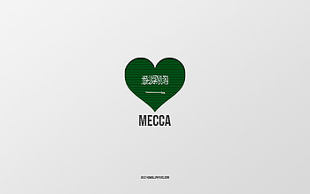I Love Mecca, Saudi Arabia cities, Day of Mecca, Saudi Arabia, Mecca, gray background, Saudi Arabia flag heart, Love Mecca HD wallpaper