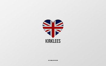 I Love Kirklees, British cities, Day of Kirklees, gray background, United Kingdom, Kirklees, British flag heart, favorite cities, Love Kirklees HD wallpaper