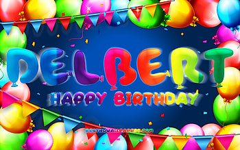 Happy Birtay Delbert, , colorful balloon frame, Delbert name, blue background, Delbert Happy Birtay, Delbert Birtay, popular german male names, Birtay concept, Delbert HD wallpaper