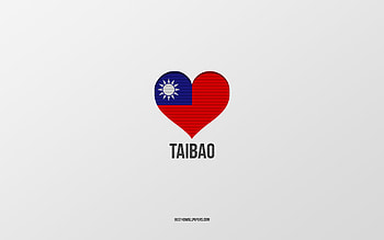 I Love Taibao, Taiwan cities, Day of Taibao, gray background, Taibao, Taiwan, Taiwan flag heart, favorite cities, Love Taibao HD wallpaper