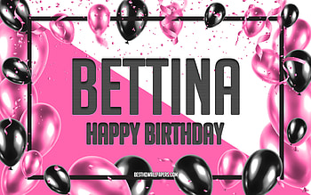 Happy Birtay Bettina, Birtay Balloons Background, Bettina, with names, Bettina Happy Birtay, Pink Balloons Birtay Background, greeting card, Bettina Birtay HD wallpaper