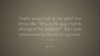 Jerry Rice Quote: “People would look at me weird. You know, like HD wallpaper