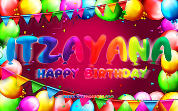 Happy Birtay Itzayana, , colorful balloon frame, Itzayana name, purple background, Itzayana Happy Birtay, Itzayana Birtay, popular american female names, Birtay concept, Itzayana HD wallpaper
