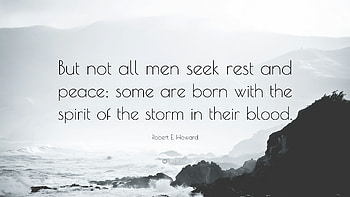Robert E. Howard Quote: “But not all men seek rest and peace; HD wallpaper