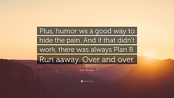 Rick Riordan Quote: “Plus, humor ws a good way to hide the pain HD wallpaper