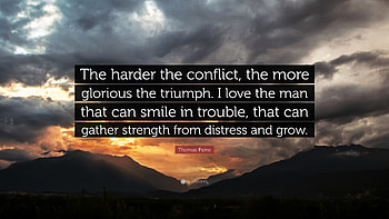 Thomas Paine Quote: “The harder the conflict, the more glorious the triumph. HD wallpaper