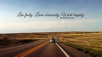 of car driving into the distance with the quote Live ly, Learn Obsessively HD wallpaper