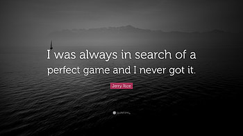 Jerry Rice Quote: “I was always in search of a perfect game and I HD wallpaper