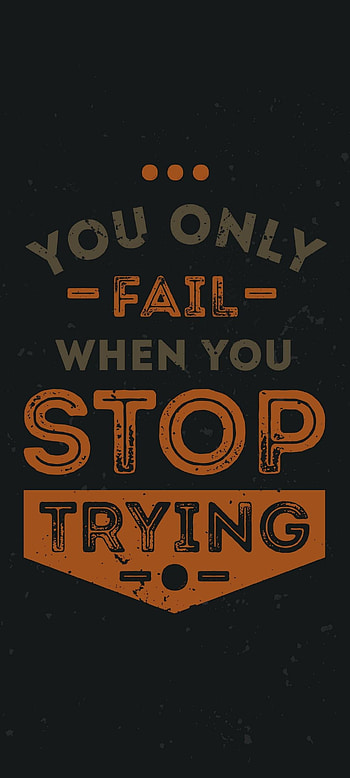 You Only Fail When You Stop Trying HD phone wallpaper