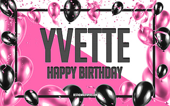 Happy Birtay Yvette, Birtay Balloons Background, Yvette, with names, Yvette Happy Birtay, Pink Balloons Birtay Background, greeting card, Yvette Birtay HD wallpaper
