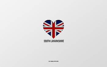 I Love South Lanarkshire, British cities, Day of South Lanarkshire, gray background, United Kingdom, South Lanarkshire, British flag heart, favorite cities, Love South Lanarkshire HD wallpaper
