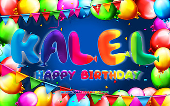 Happy Birtay Kalel, , colorful balloon frame, Kalel name, blue background, Kalel Happy Birtay, Kalel Birtay, popular american male names, Birtay concept, Kalel HD wallpaper