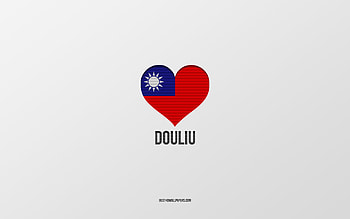 I Love Douliu, Taiwan cities, Day of Douliu, gray background, Douliu, Taiwan, Taiwan flag heart, favorite cities, Love Douliu HD wallpaper