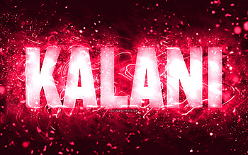 Happy Birtay Kalani, , pink neon lights, Kalani name, creative, Kalani Happy Birtay, Kalani Birtay, popular american female names, with Kalani name, Kalani HD wallpaper