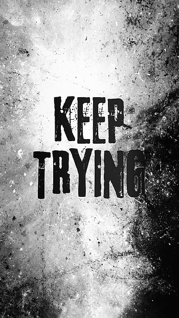 Keep trying, art, tints_and_shades HD phone wallpaper