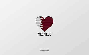 I Love Mesaieed, Qatari cities, Day of Mesaieed, gray background, Mesaieed, Qatar, Qatari flag heart, favorite cities, Love Mesaieed HD wallpaper