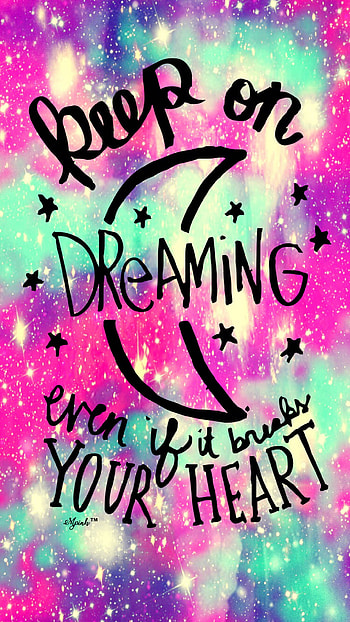 Keep On Dreaming Quote Galaxy /Android I Created For The App Top Chart HD phone wallpaper