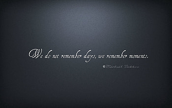 Words, Text, Quote, Quotation, We Do Not Remember Days, We Remember Moments, Expression HD wallpaper