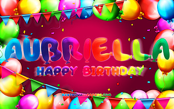 Happy Birtay Aubriella, , colorful balloon frame, Aubriella name, purple background, Aubriella Happy Birtay, Aubriella Birtay, popular american female names, Birtay concept, Aubriella HD wallpaper
