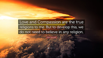 Dalai Lama XIV Quote: “Love and Compassion are the true religions to me. HD wallpaper