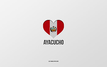 I Love Ayacucho, Peruvian cities, Day of Ayacucho, gray background, Peru, Ayacucho, Peruvian flag heart, favorite cities, Love Ayacucho HD wallpaper