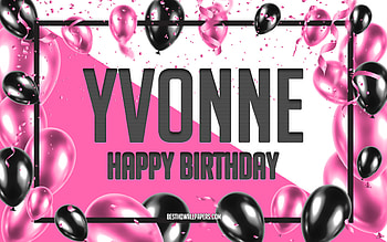 Happy Birtay Yvonne, Birtay Balloons Background, Yvonne, with names, Yvonne Happy Birtay, Pink Balloons Birtay Background, greeting card, Yvonne Birtay HD wallpaper
