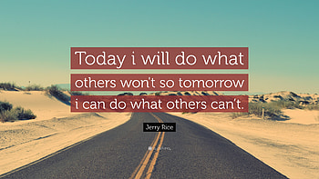 Jerry Rice Quote: “Today i will do what others won't so tomorrow HD wallpaper