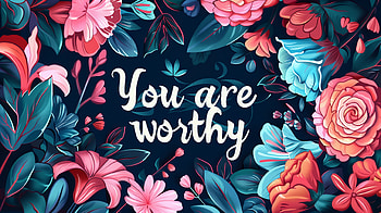Inspirational 'You Are Worthy' Floral, motivational, inspirational, you are worthy HD wallpaper