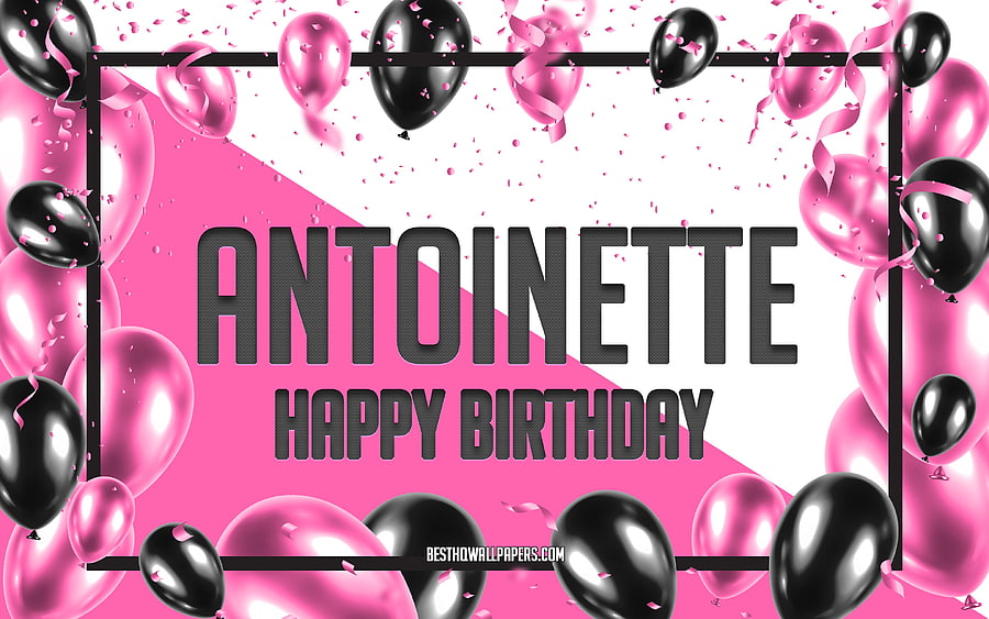 Happy Birtay Antoinette, Birtay Balloons Background, Antoinette, with names, Antoinette Happy Birtay, Pink Balloons Birtay Background, greeting card, Antoinette Birtay HD wallpaper