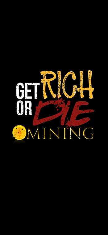 Get Rich, Mining, Die, Crypto, Or, Bitcoin, Ethereum, Ritch, Logo HD phone wallpaper