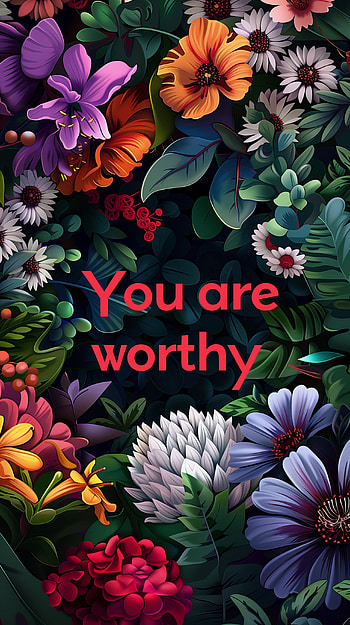 Inspirational Floral You Are Worthy , motivational, inspirational HD phone wallpaper