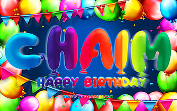Happy Birtay Chaim, , colorful balloon frame, Chaim name, blue background, Chaim Happy Birtay, Chaim Birtay, popular american male names, Birtay concept, Chaim HD wallpaper