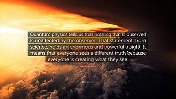 Law Of Attraction Quotes: “Quantum physics tells us that nothing that is observed is HD wallpaper