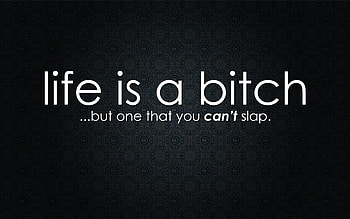 Life is a Bitch Quote, quotes, msg, inspirational, typography HD wallpaper