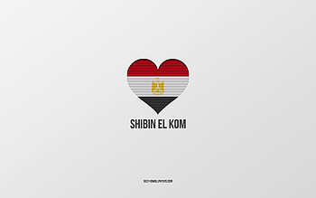 I Love Shibin El Kom, Egyptian cities, Day of Shibin El Kom, gray background, Shibin El Kom, Egypt, Egyptian flag heart, favorite cities, Love Shibin El Kom HD wallpaper