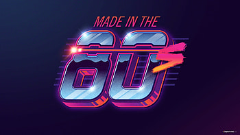 Made in the 80s. ' HD wallpaper
