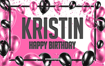 Happy Birtay Kristin, Birtay Balloons Background, Kristin, with names, Kristin Happy Birtay, Pink Balloons Birtay Background, greeting card, Kristin Birtay HD wallpaper