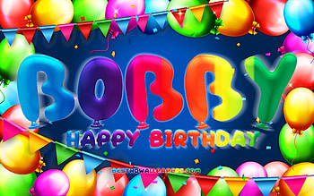 Happy Birtay Bobby, , colorful balloon frame, Bobby name, blue background, Bobby Happy Birtay, Bobby Birtay, popular american male names, Birtay concept, Bobby HD wallpaper