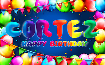 Happy Birtay Cortez, , colorful balloon frame, Cortez name, blue background, Cortez Happy Birtay, Cortez Birtay, popular mexican male names, Birtay concept, Cortez HD wallpaper