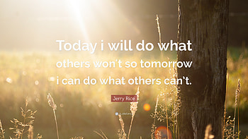 Jerry Rice Quote: “Today i will do what others won't so tomorrow HD wallpaper